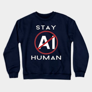 Stay Human Anti-AI Art Crewneck Sweatshirt